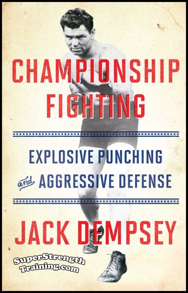 Championship Fighting: Explosive Punching and Aggressive Defense by Jack Dempsey
