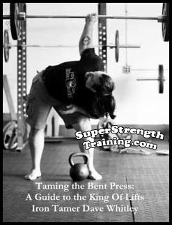Taming the Bent Press: A Guide to the King of Lifts by Dave Whitley